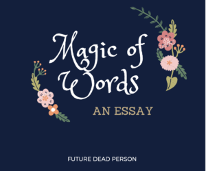 Magic of Words: An Essay